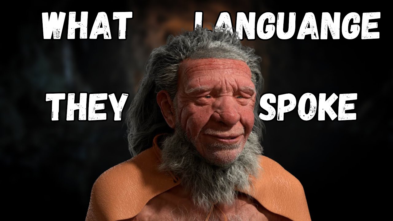 What was the language spoken by Neanderthals?