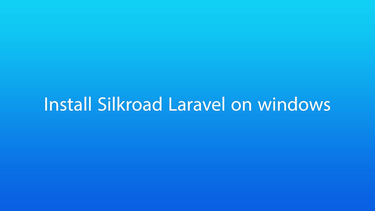 Silkroad Laravel Install on Windows