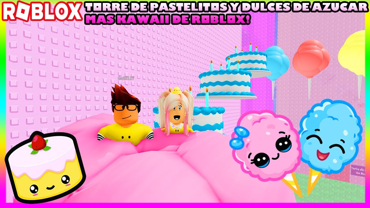 Jugamos La Torres De Pastelitos Y Dulces Mas Kawaii De Roblox! 🍭🎂🧁😋 Cake Tower