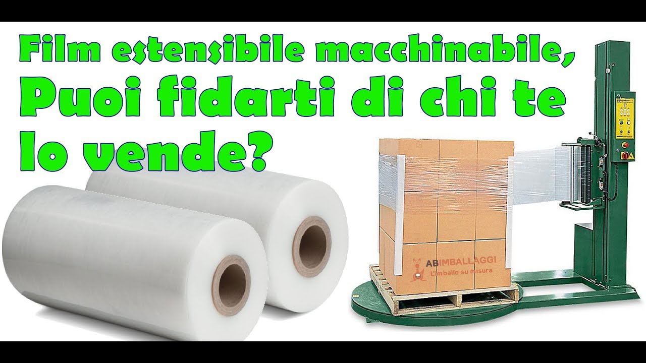 Film Estensibile macchinabile trasparente: Puoi fidarti di chi te lo vende?