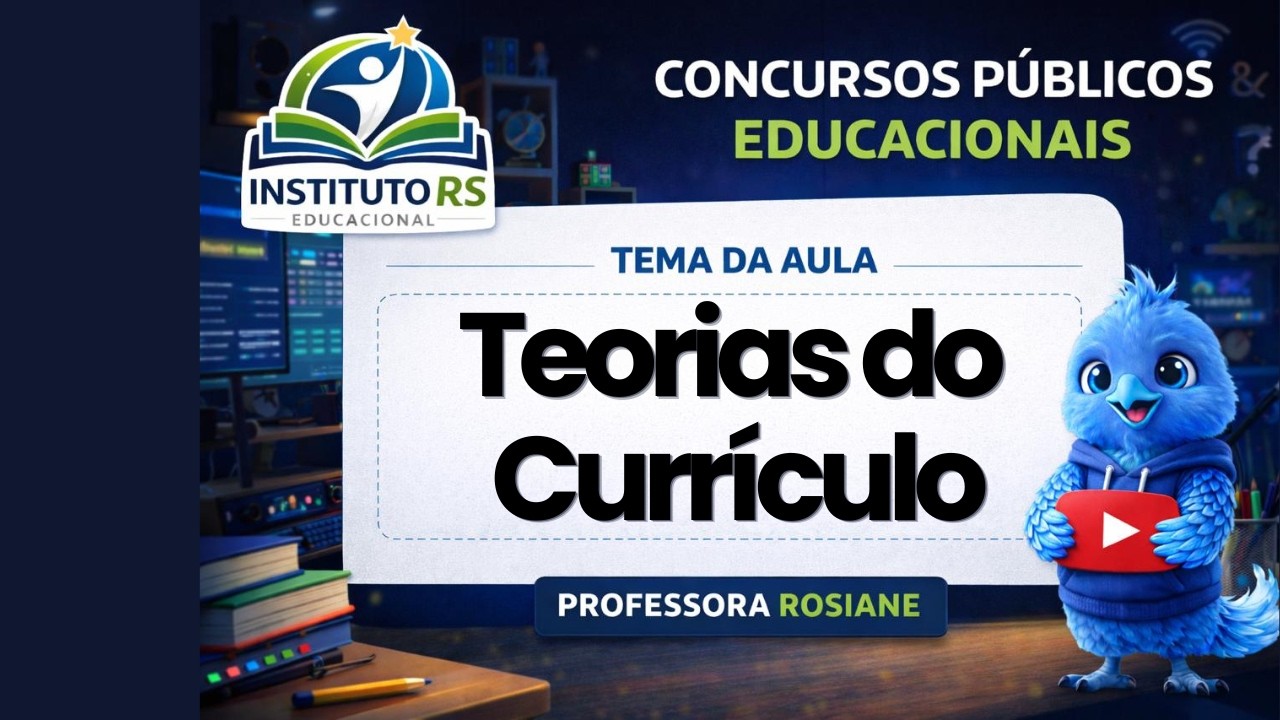 Teorias do Currículo: Tradicional, Crítica e Pós-Crítica | Aula Completa para Concursos
