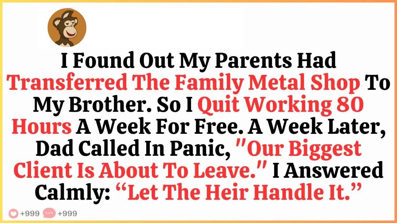I Found Out My Parents Had Transferred The Family Metal Shop To My Brother  So I Quit Working 80