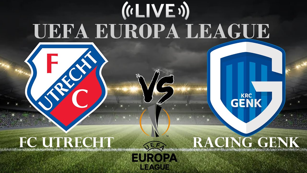 🔴FC Utrecht vs Racing Genk | UEFA Europa League | Live Score