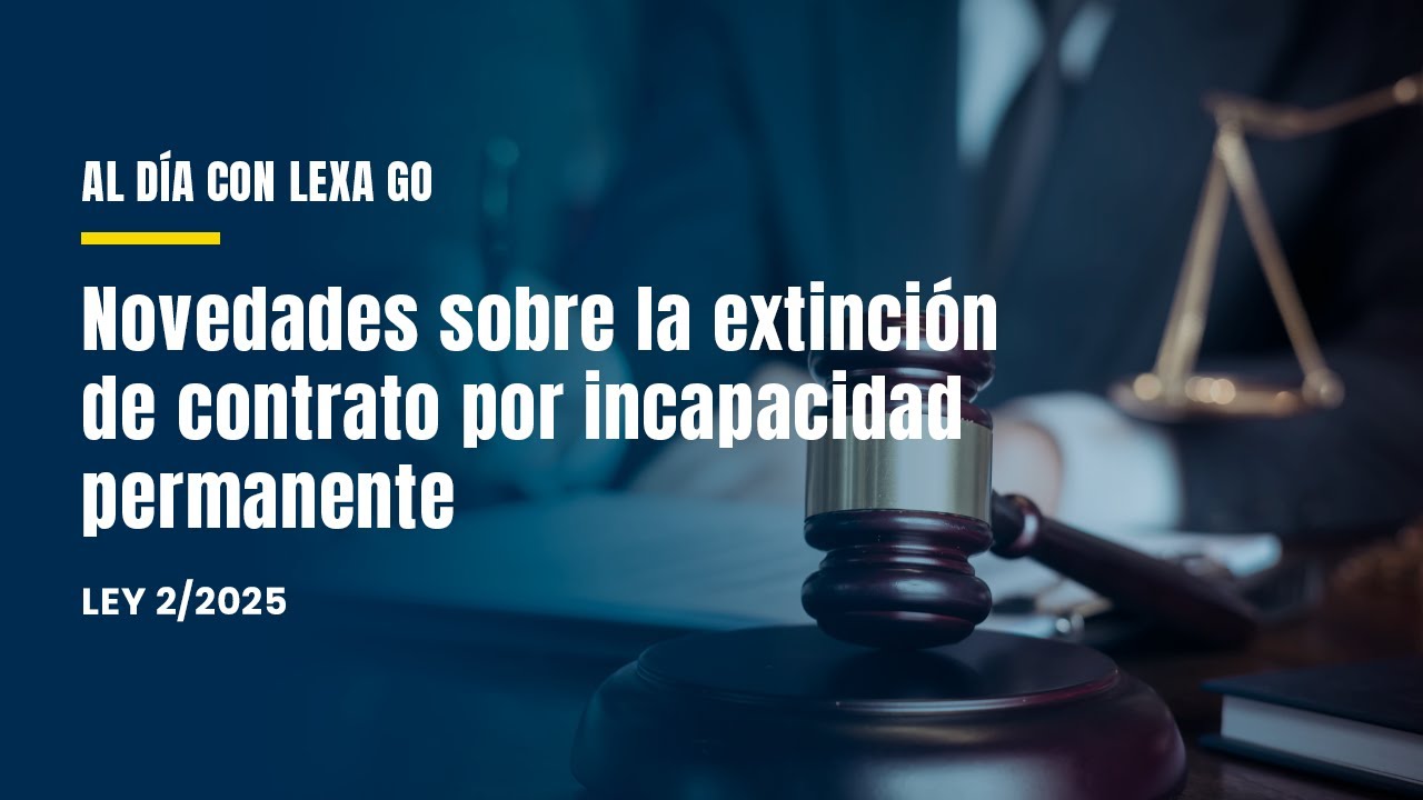 📚 Al Día con Lexa Go: Despido por incapacidad permanente | 07/05/2025