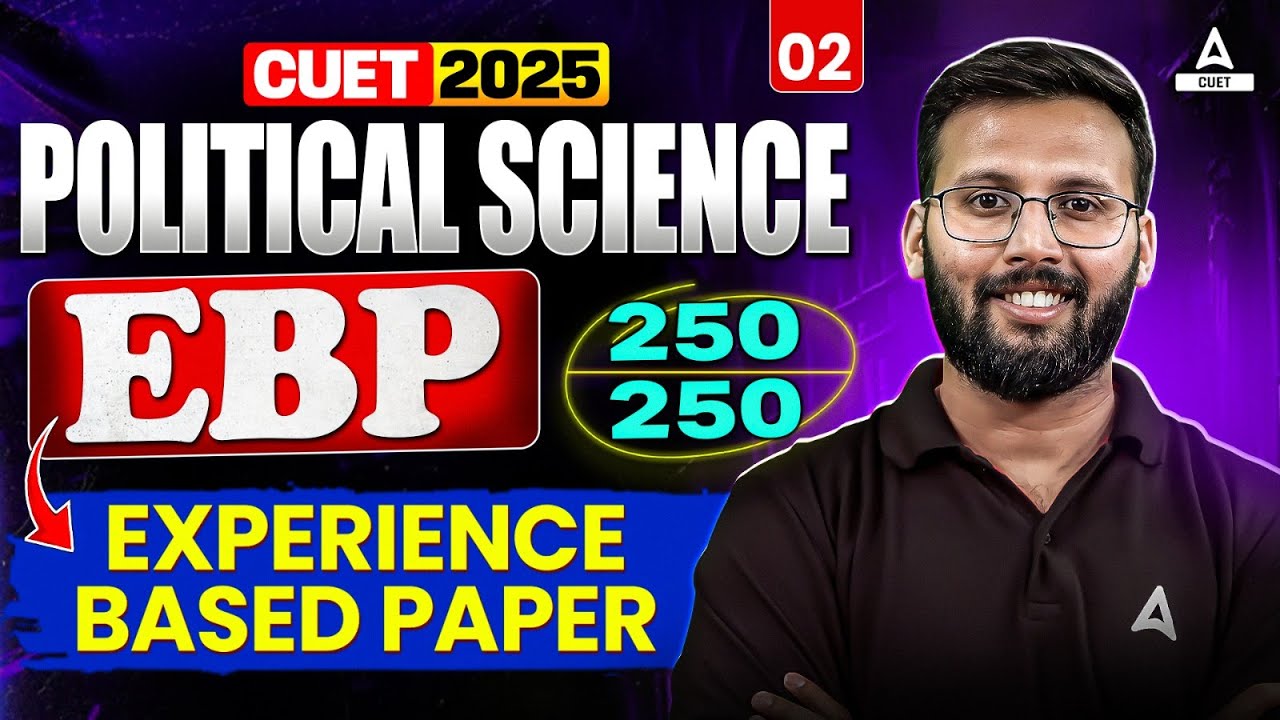CUET 2025 | EBP ( Experience Based Paper ) with Solutions | CUET Political Science | Set 02
