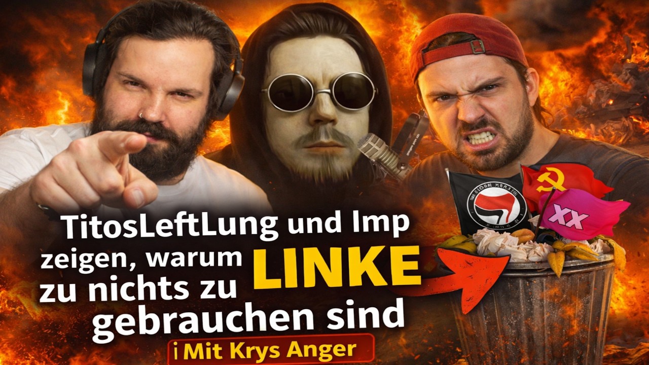 TitosLeftLung und Imp zeigen, warum Linke zu nichts zu gebrauchen sind | Mit Krys Anger