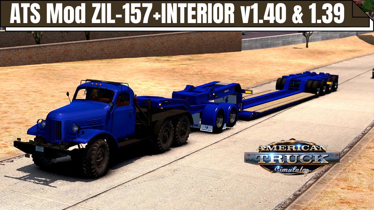 [ATS1.40/1.39.] Insane ZiL 157 Truck + Interior Updated | American Truck Simulator