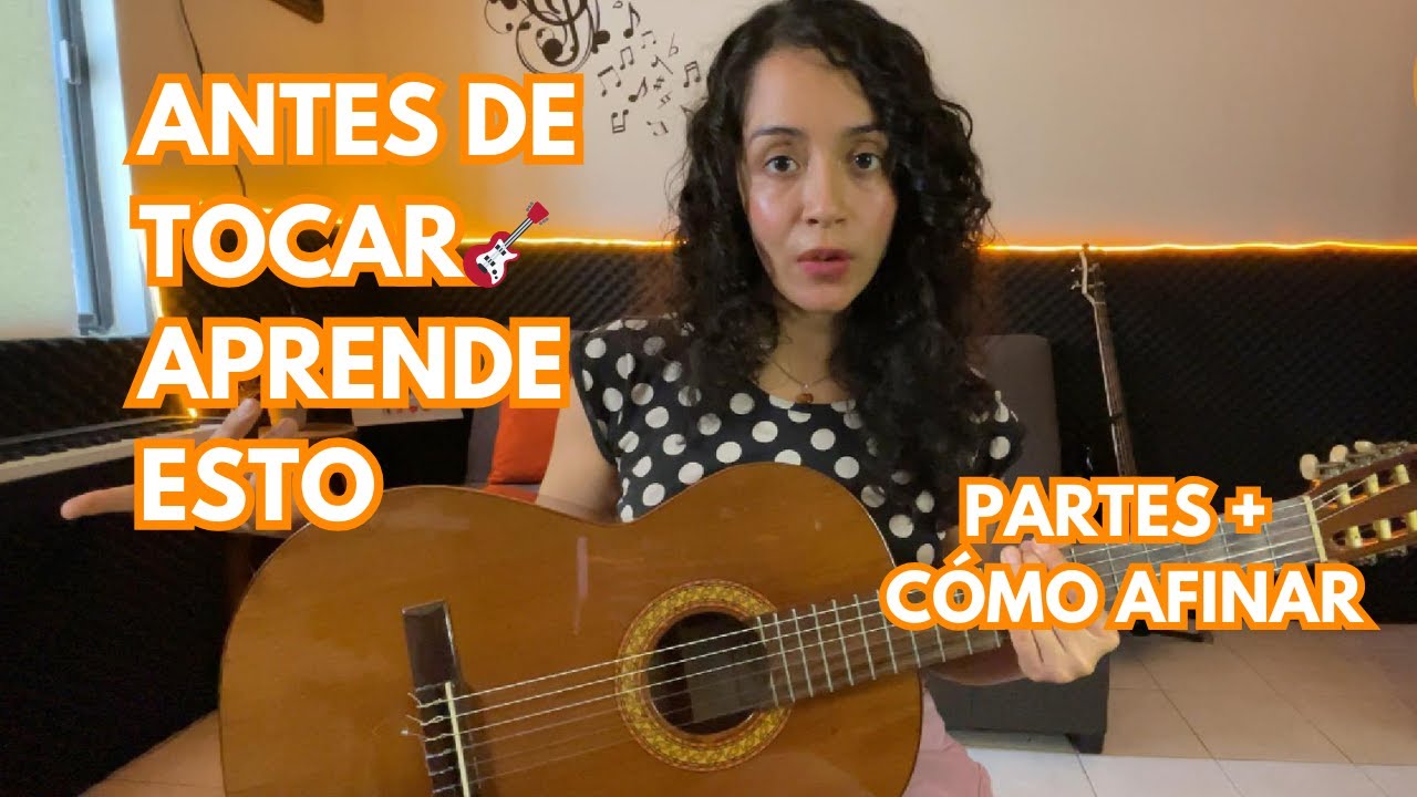 Lo primero que tienes que saber al tocar Guitarra • Partes y afinación fácil