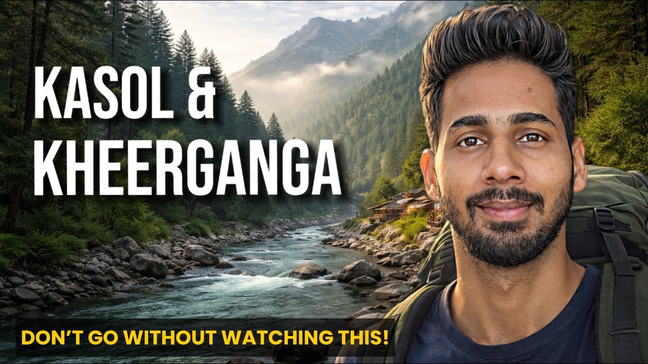 Kasol & Kheerganga Complete Itinerary |Budget, Stay, Travel & Food