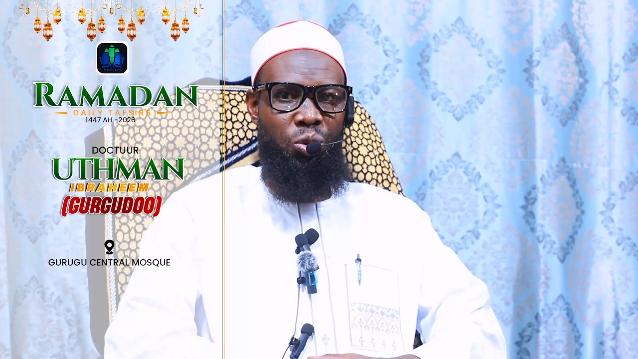day 10 -  DOCTUUR UTHMAN GURGUDOO - RAMADAN TAFSIR 1447 H (2026) || iSLAMLOG ||Official