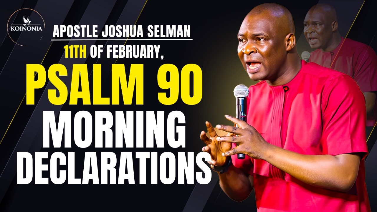 PSALM 90 Morning Prayer Declarations | Satisfy Me Early With Your Mercy | Apostle Joshua Selman