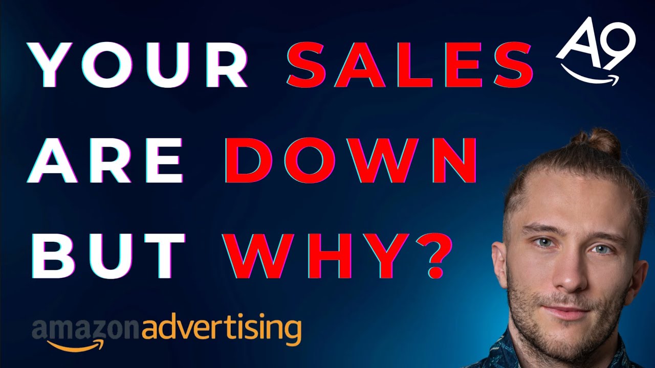 Your Amazon Sales Are Down, But Why |&nbsp;Advanced Amazon PPC