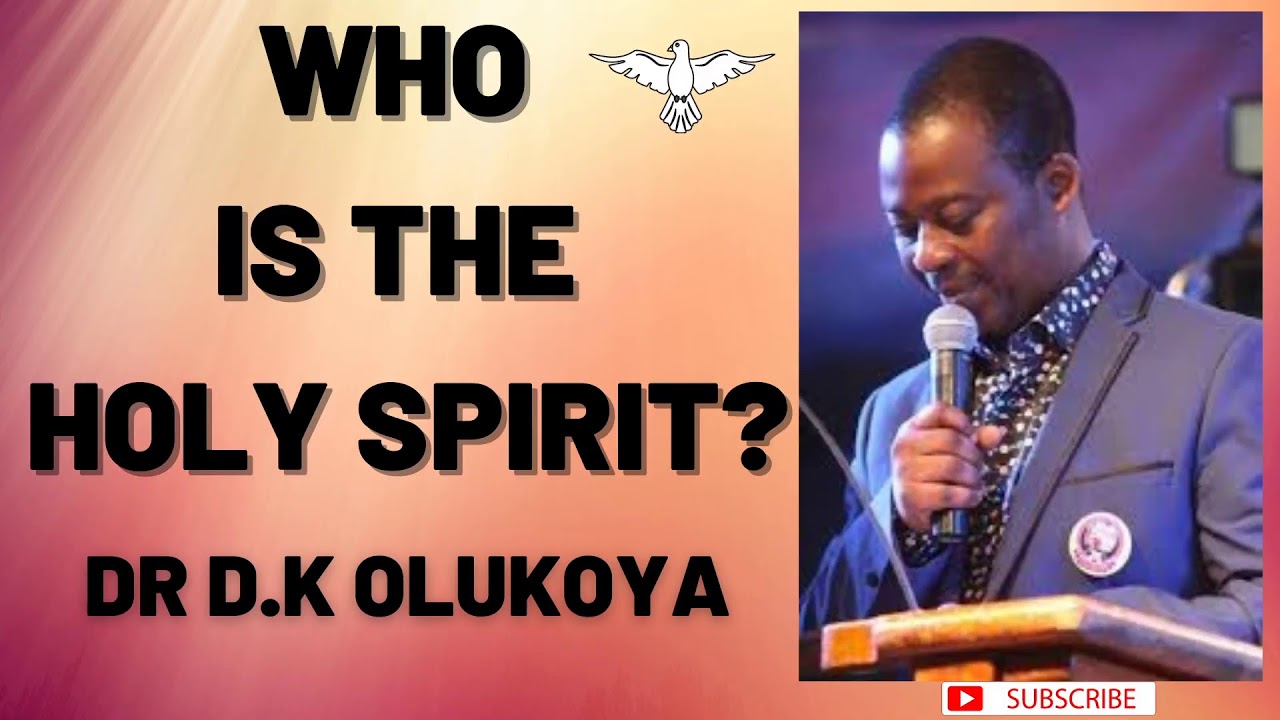 Who Is The Holy Spirit? - dr dk olukoya