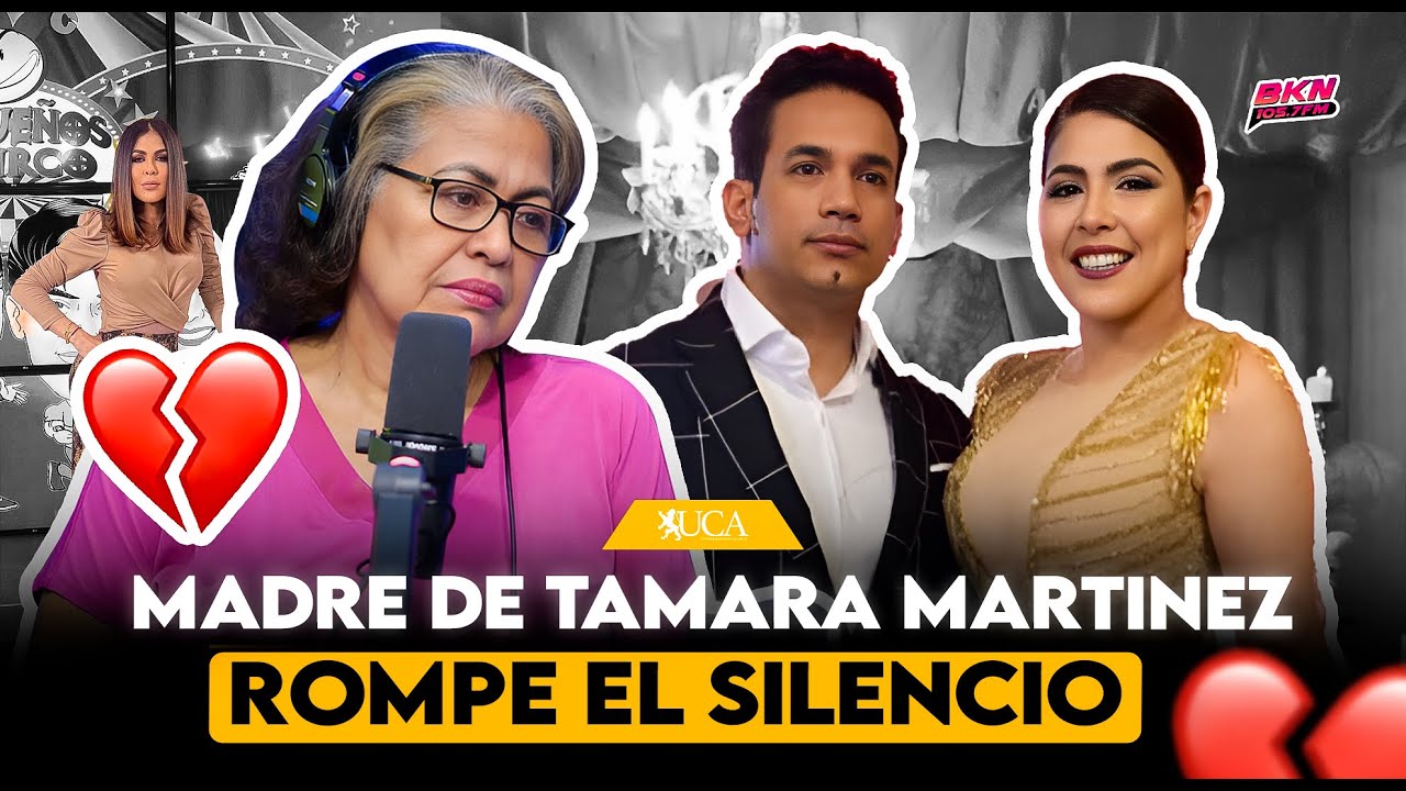 MADRE DE TAMARA MARTINEZ ROMPE EL SILENCIO Y CUENTA TODA LA VERDAD