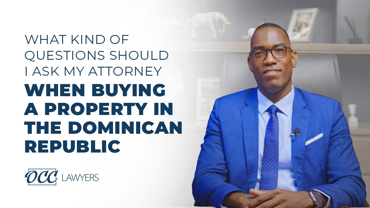 Buying Real Estate in the Dominican Republic: The Most Important Questions to Ask Your Attorney