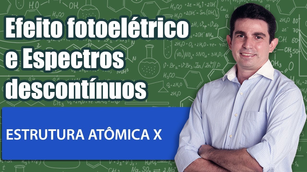 Estrutura Atômica X   Efeito fotoelétrico e Espectros descontínuos