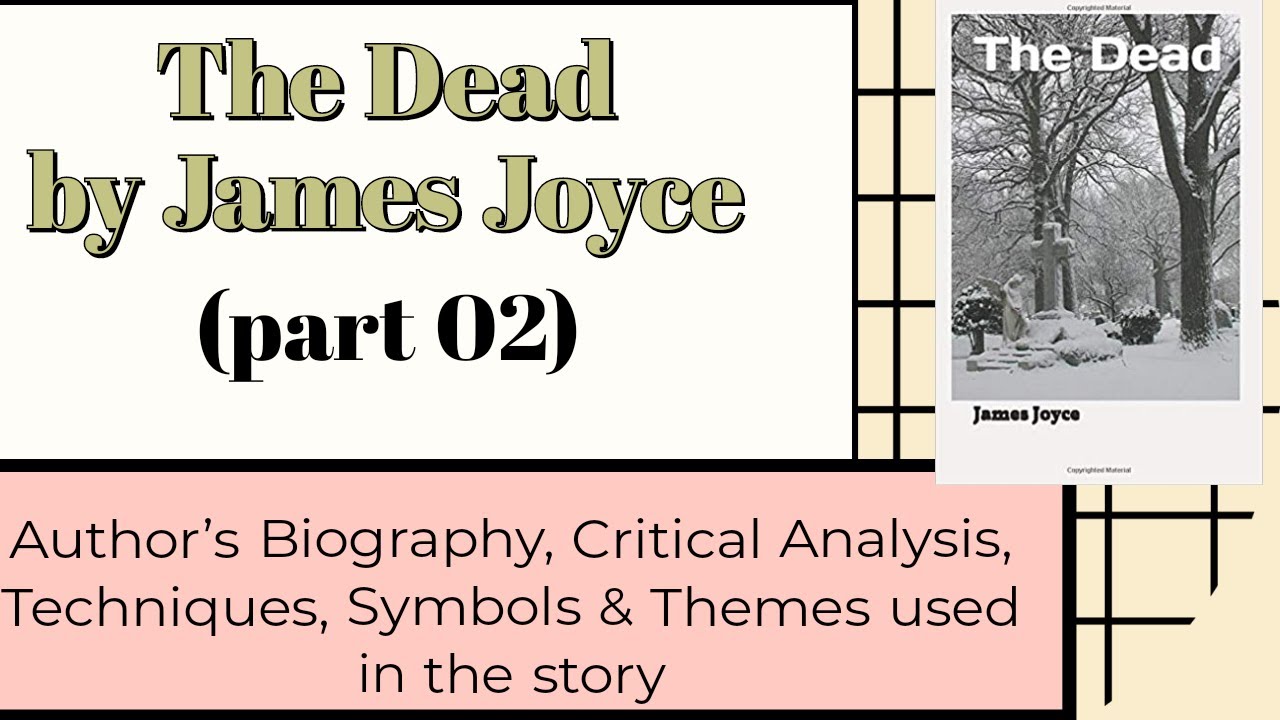 The Dead by James Joyce |part 02| Critical Analysis|Themes|Techniques used in the story