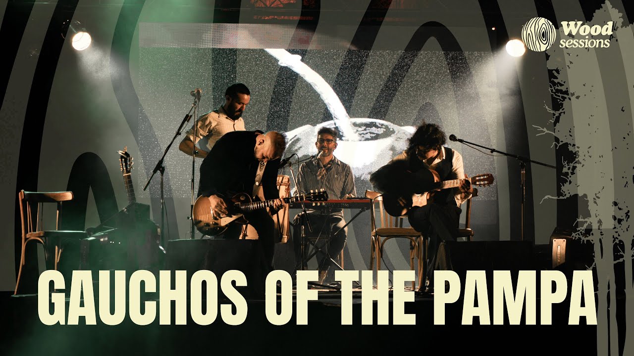 GAUCHOS OF THE PAMPA: Wood Sessions