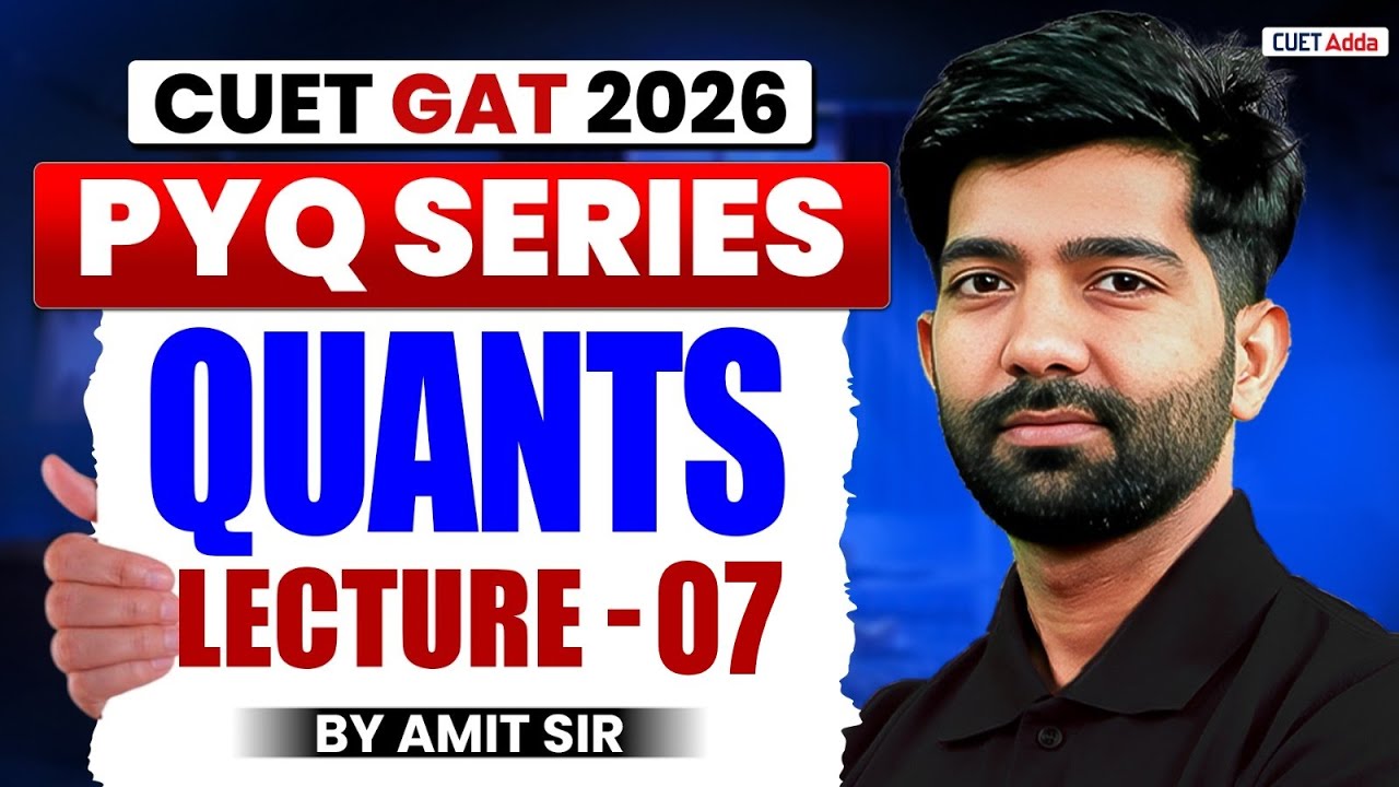 CUET GAT 2026 Quants Previous Year Question | CUET Quantitative Aptitude PYQ Lecture 07 |By Amit Sir