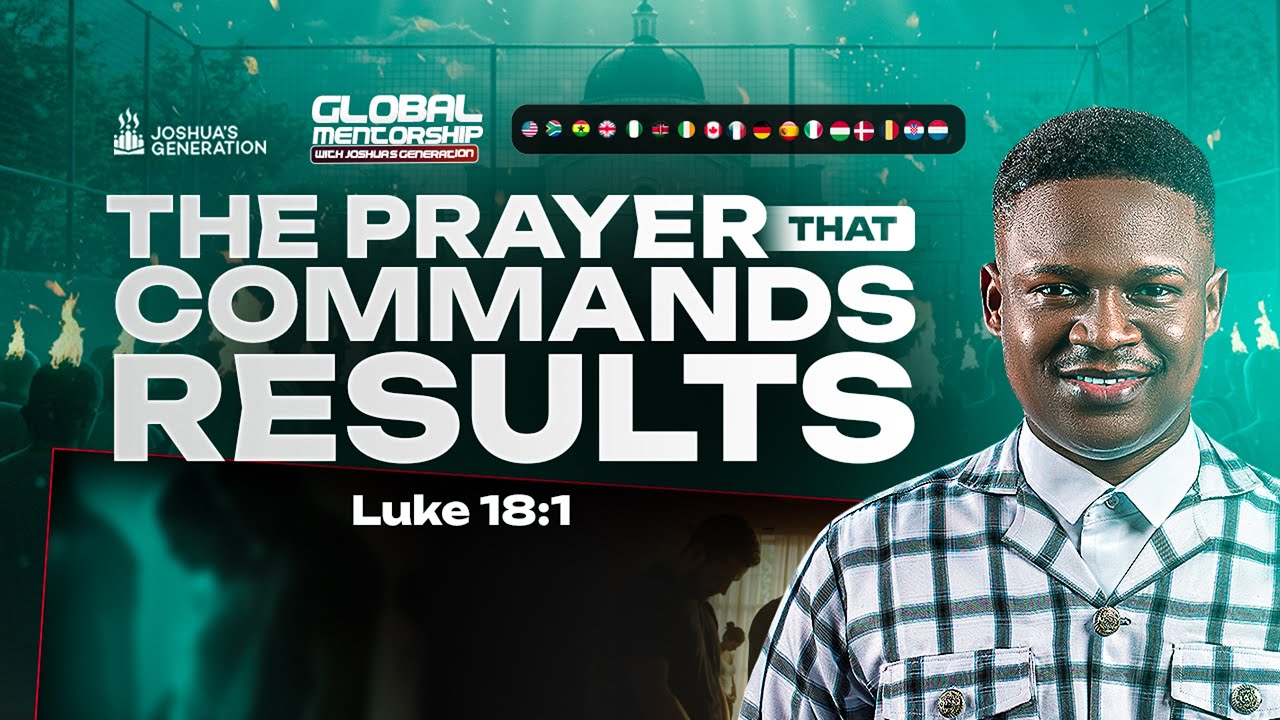 The Prayer That Commands Results | Prayer Life | With Joshua's Generation
