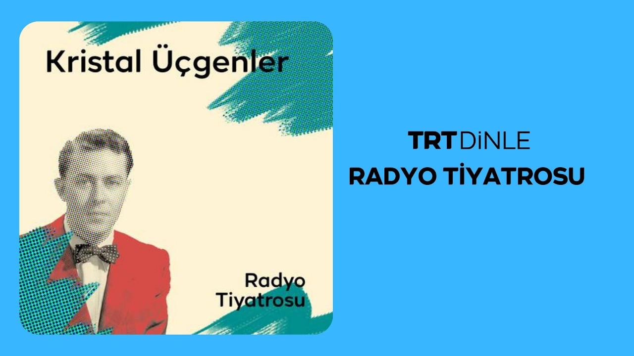 Radyo Tiyatrosu: Kristal &Uuml;&ccedil;genler | Dram