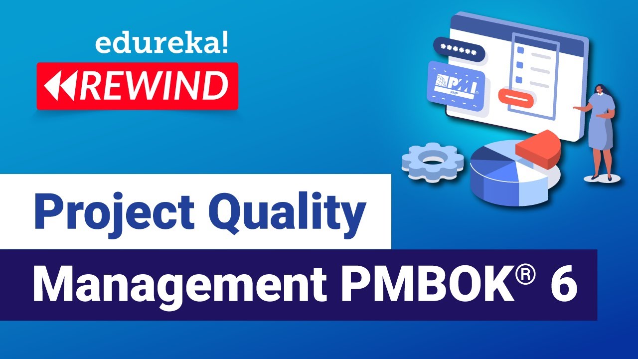 Project Quality Management PMBOK&reg; 6 | Project Quality Control | PMP&reg; Training Videos| Edureka Rewind