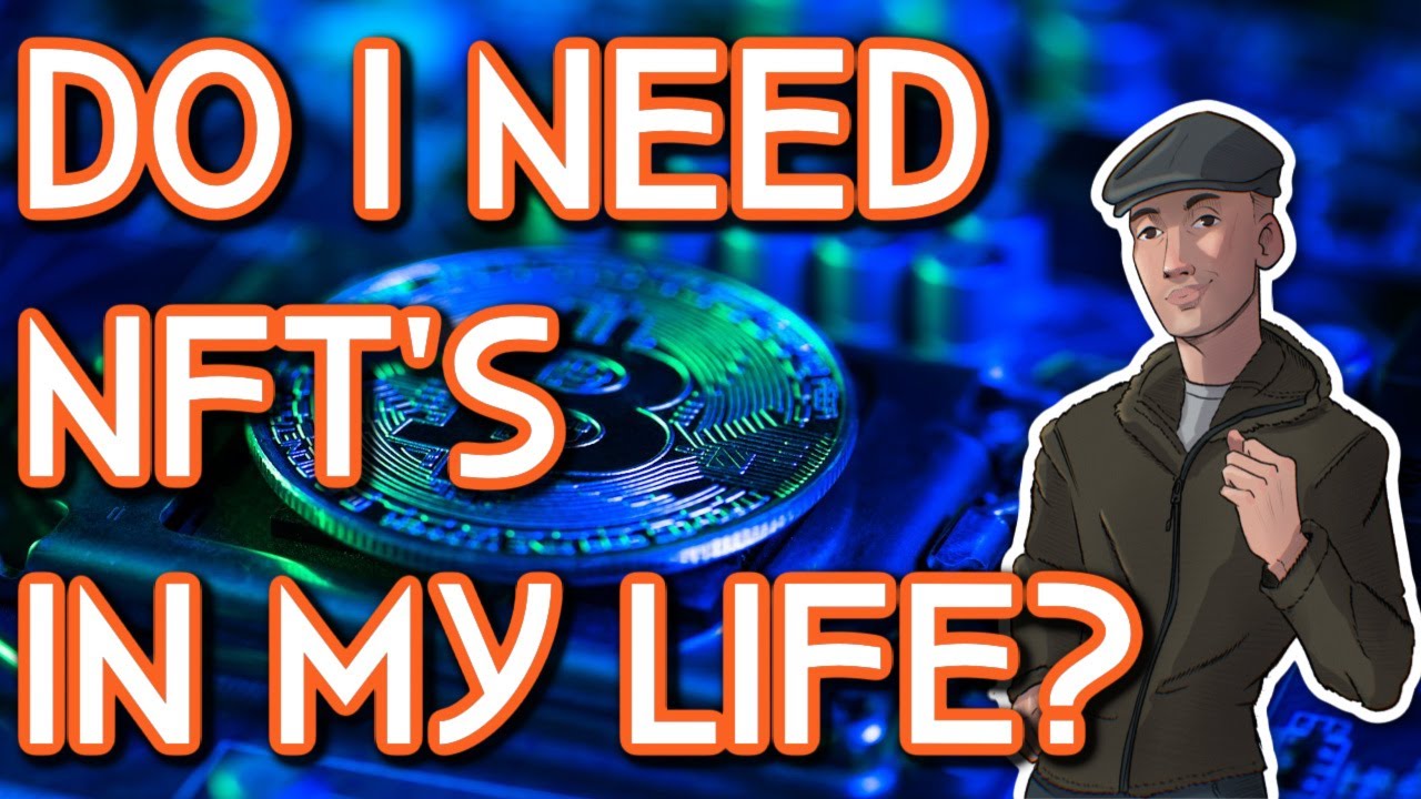 Do I Need NFT's in my Life/Gaming