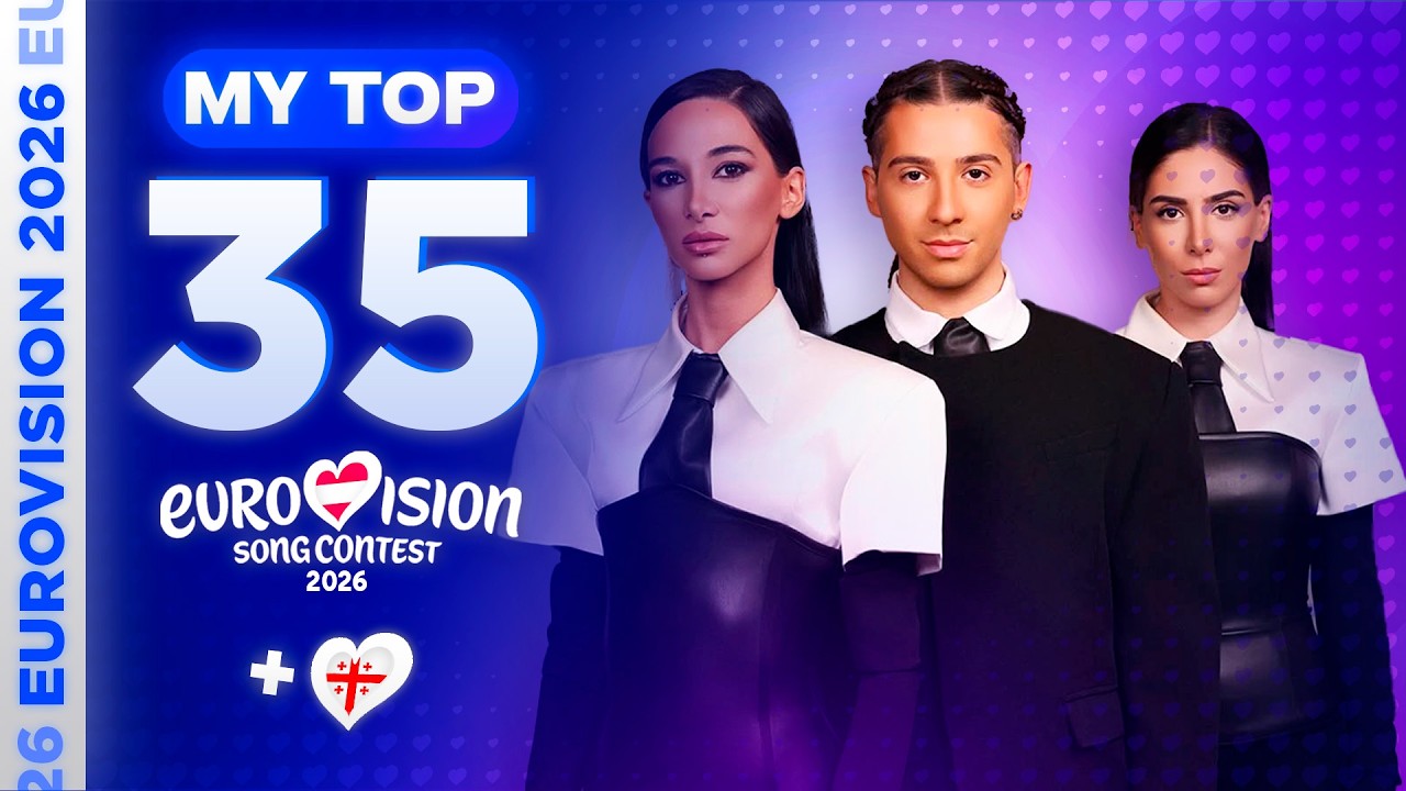 Eurovision 2026: MY TOP 35 (ALL SONGS) [NEW🇬🇪]