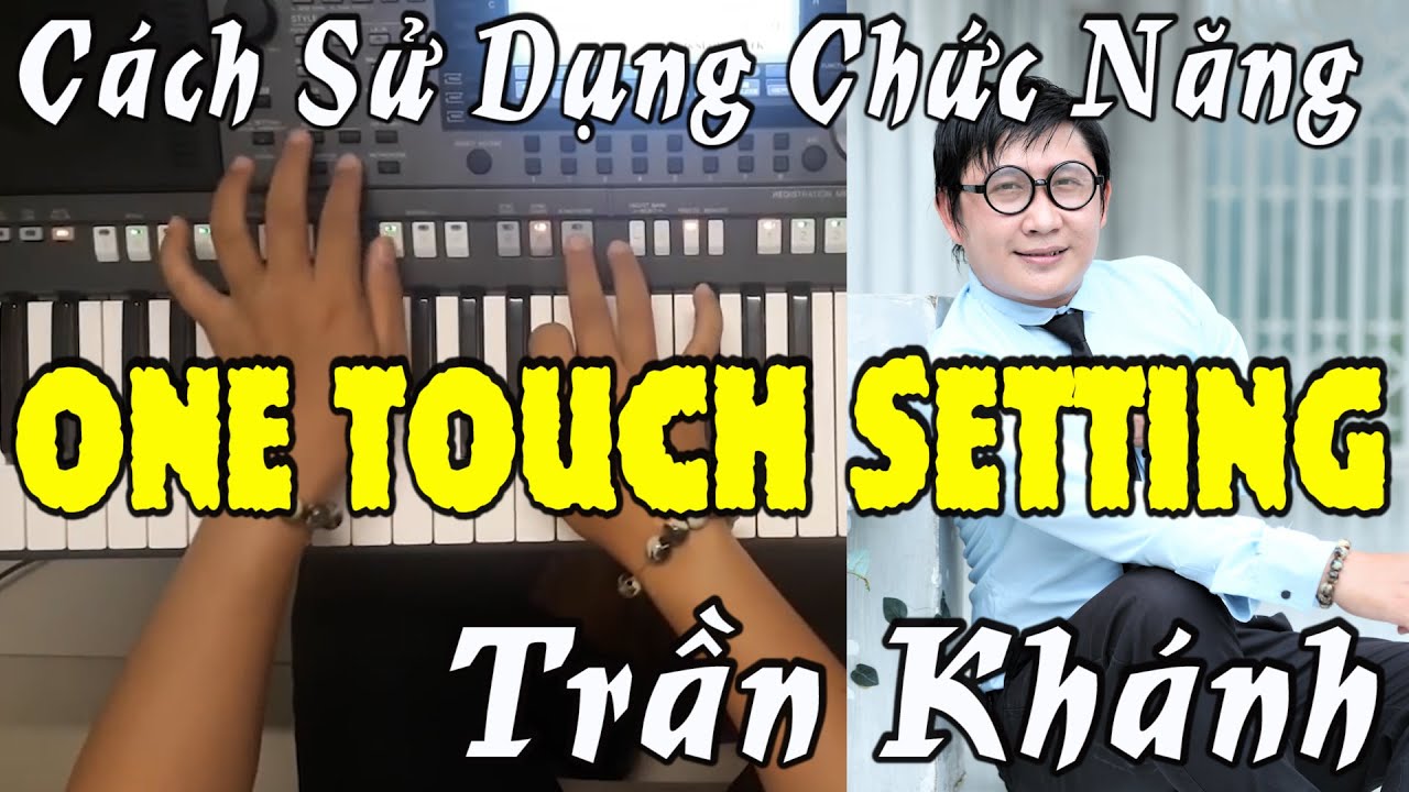 Cách sử dụng chức năng ONE TOUCH SETTING trên đàn | Trần Khánh Pro