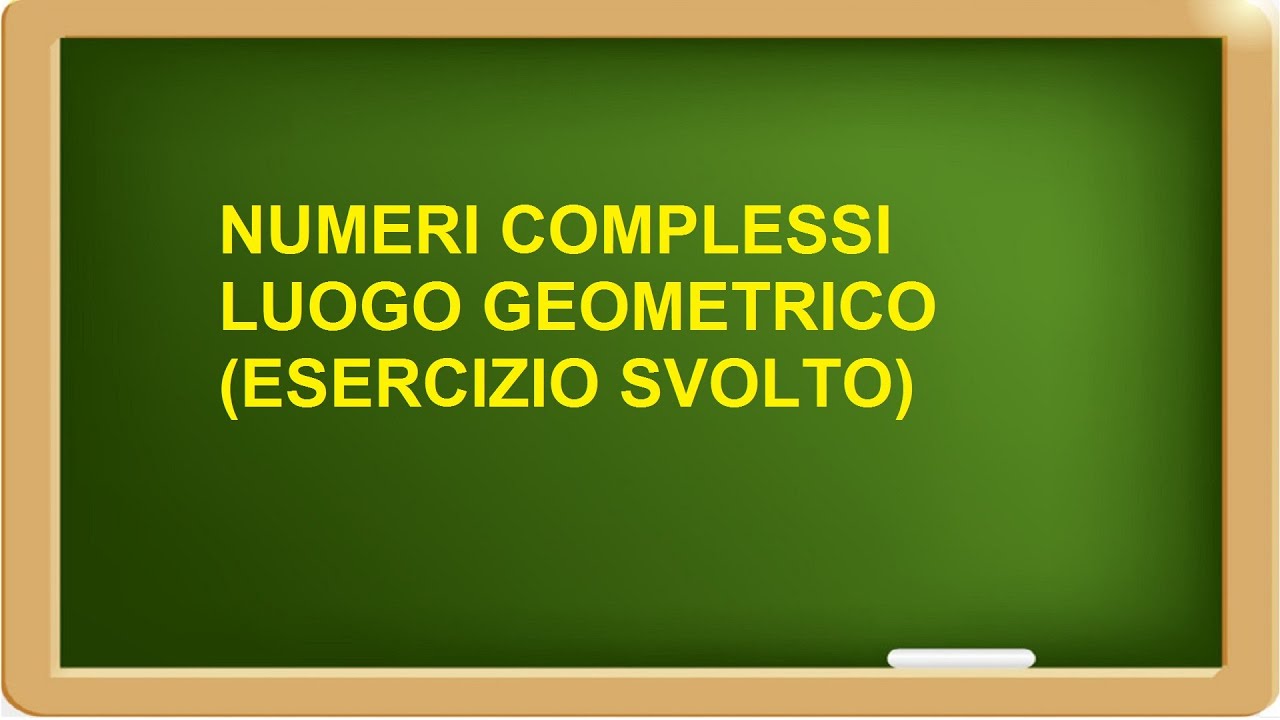 semplificazione espressione equazione numeri complessi luogo geometrico