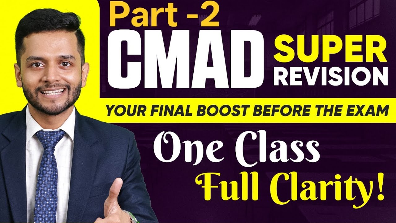 CMAD MARATHON – FINAL PART! The Last & Most Important Revision Before Exam! 🔥