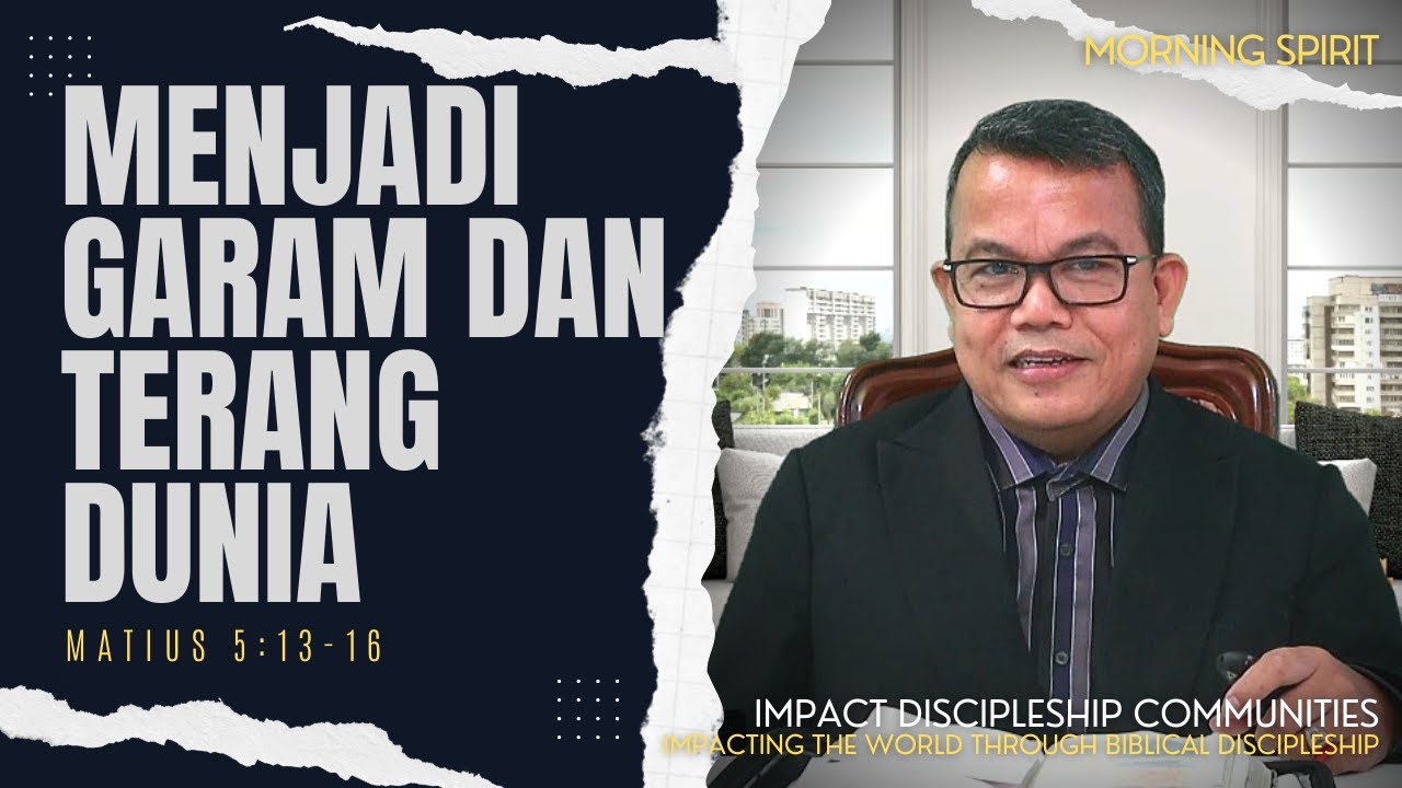 Menjadi Garam dan Terang Dunia | Matius 5:13-16 | Morning Spirit - 3 Mei 2022
