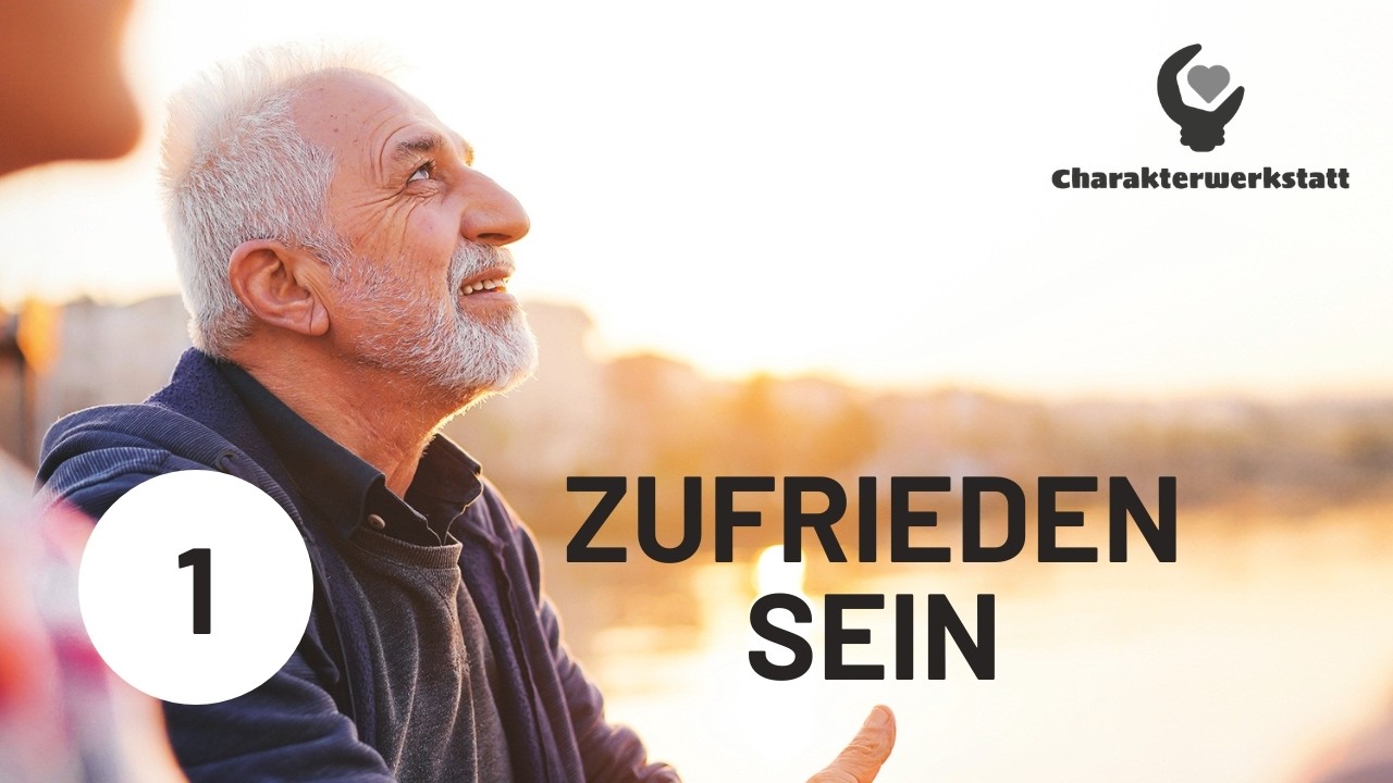 Zufrieden sein | Dankbarkeit und Zufriedenheit - Folge 1 | Charakterwerkstatt #10