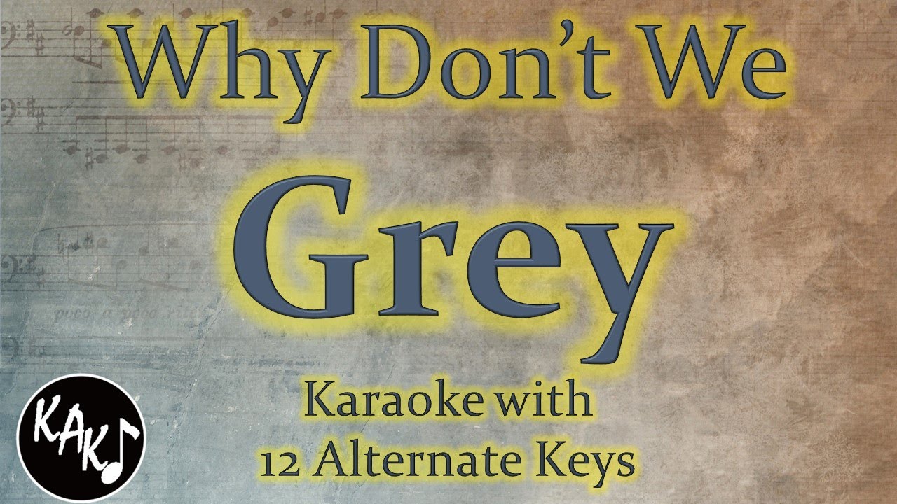 Grey Karaoke - Why Don't We Instrumental Lower Higher Female Origonal Key