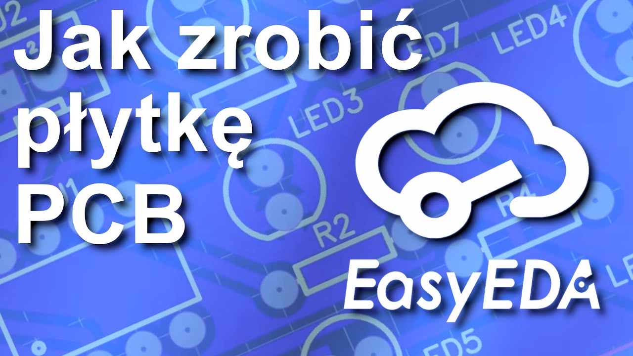 EasyEda #2 podstawy.  Jak zaprojektować płytkę PCB.