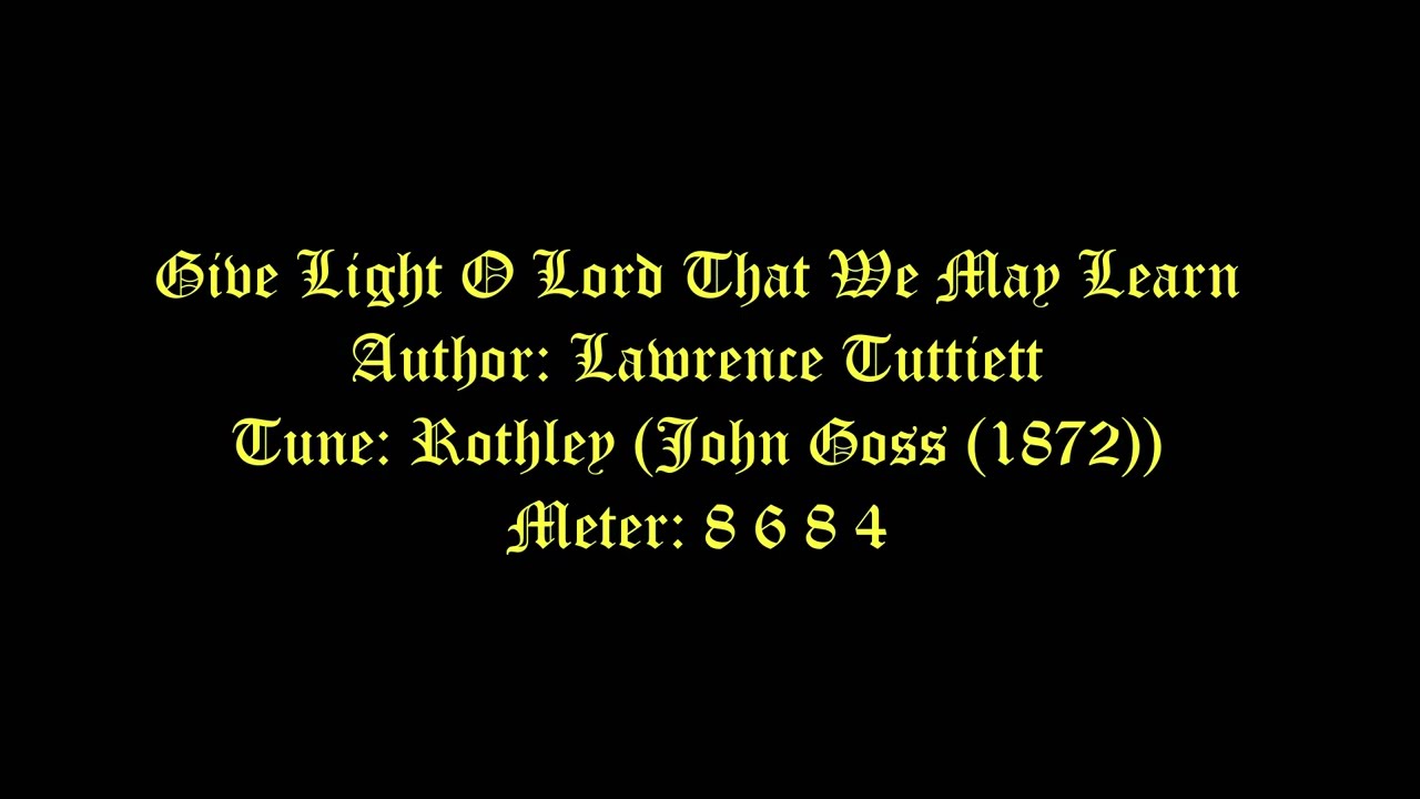 Give Light O Lord That We May Learn Lyrics (Rothley) # General Hymns