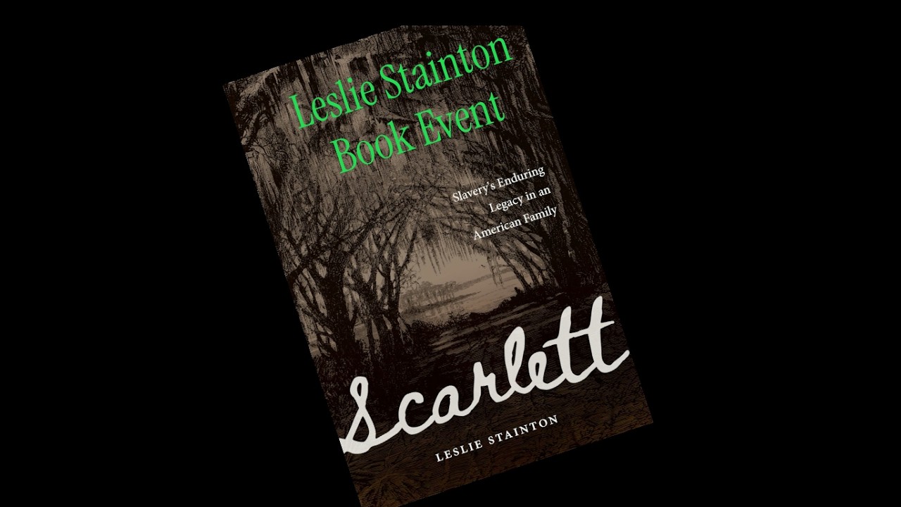 Scarlett: Slavery’s Enduring Legacy in an American Family - Leslie Stainton 2-23-26