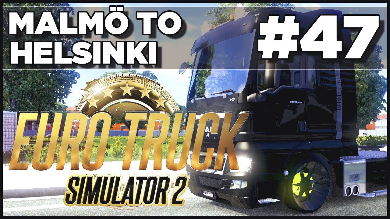Euro Truck Simulator 2 - Ep. 46 - Malmo to Helsinki - Part 2 + Truck Pimpin´