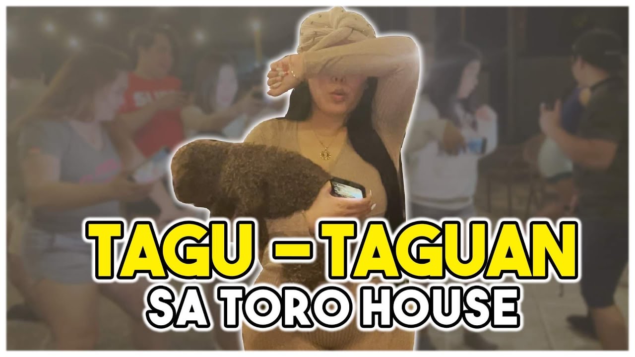 TAGU-TAGUAN SA TORO HOUSE