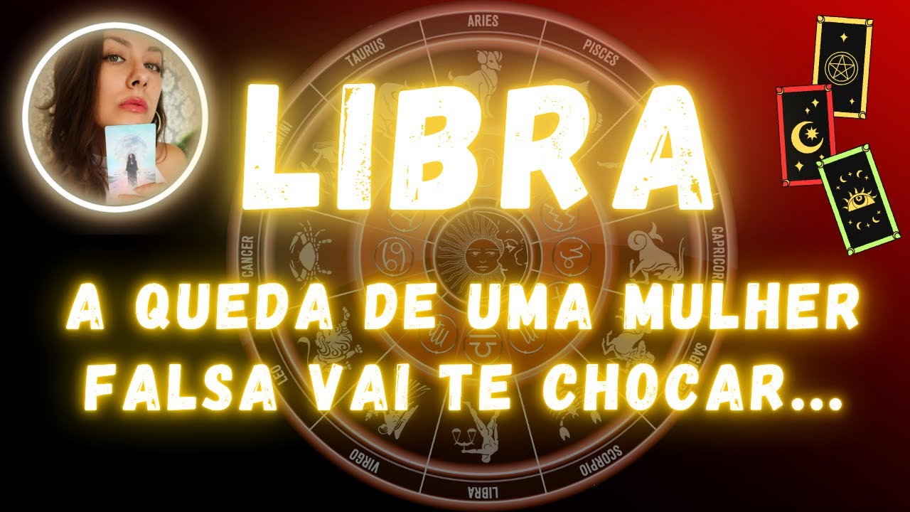 LIBRA♎ A QUEDA DE UMA MULHER FALSA VAI TE CHOCAR