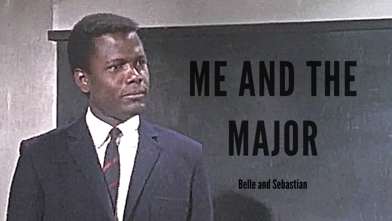 Belle and Sebastian - Me and the Major // TO SIR, WITH LOVE