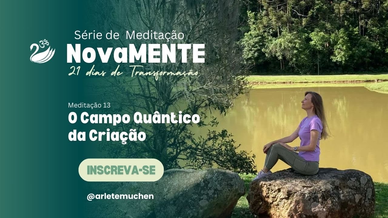 Meditação 13 | O Campo Quântico da Criação | 21 Dias de Transformação