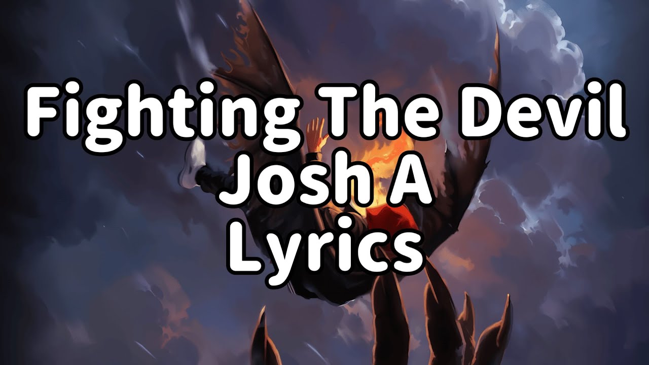 Fighting The Devil - Josh A (LYRICS)