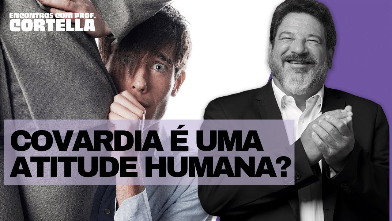 A covardia - Mario Sergio Cortella