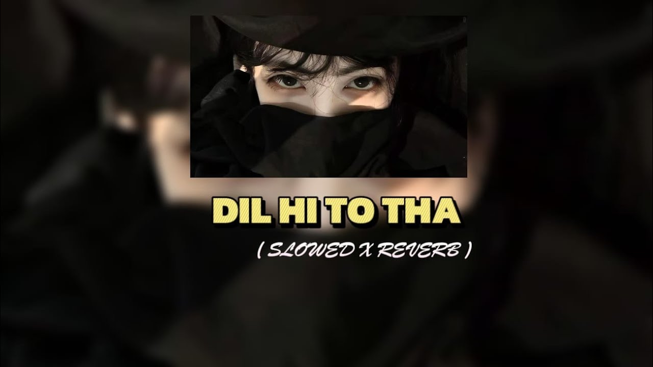 DIL HI TO THA 💔🥀 (Slowed + Reverb) | Lofi Remix | UB MUSIC 25 ✨