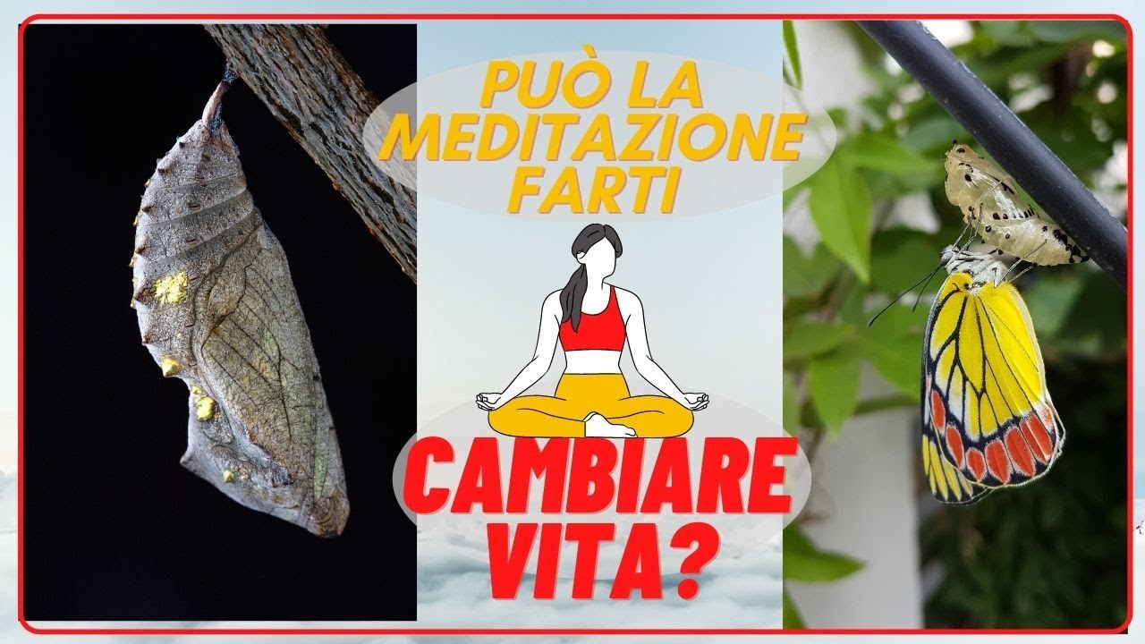 Pu&ograve; la meditazione cambiare la tua vita?