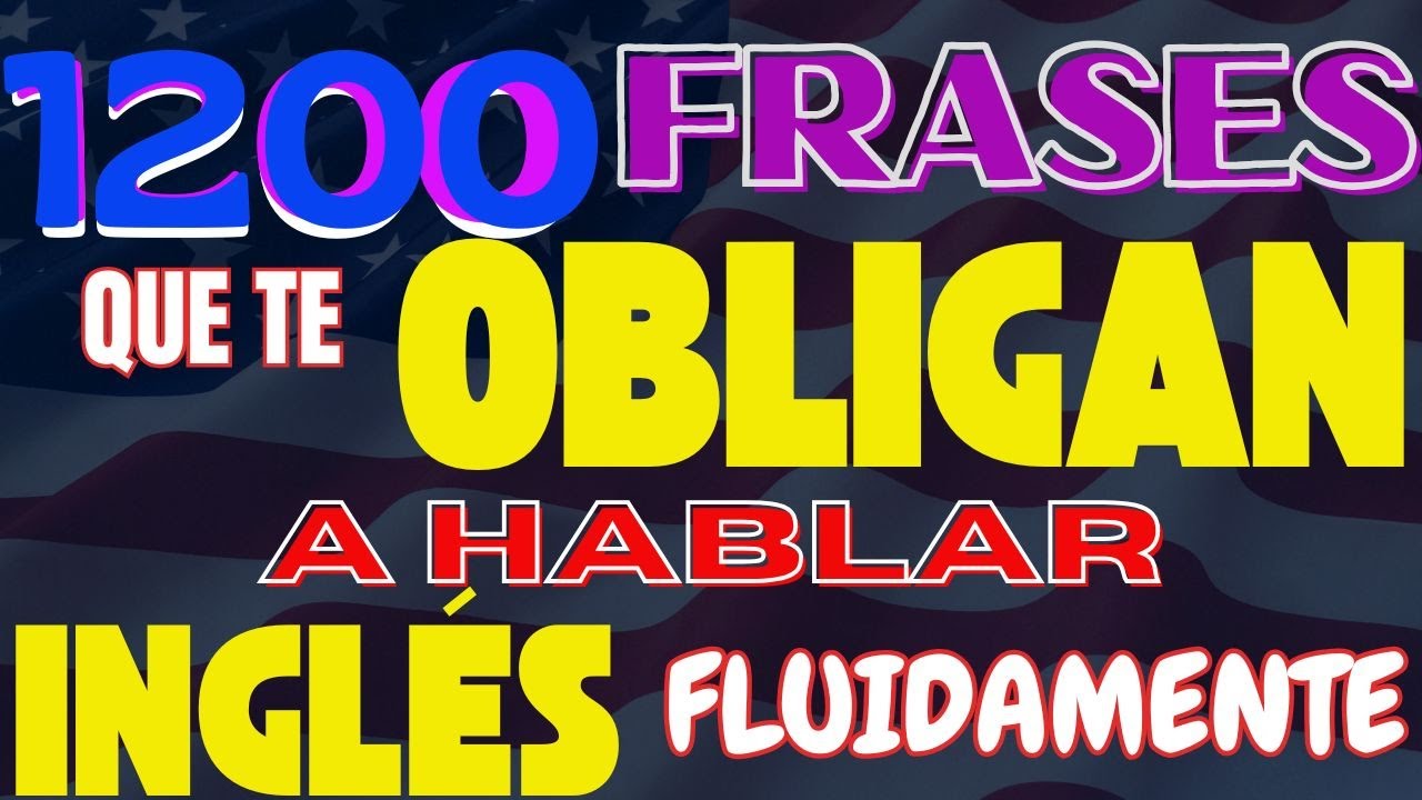 🏆 LAS 1200 FRASES MÁS ÚTILES PARA HABLAR INGLÉS COMO UN PRO