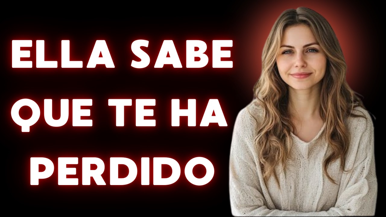 Cómo Te Tratan Las Mujeres Cuando Saben Que Realmente Te Han Perdido
