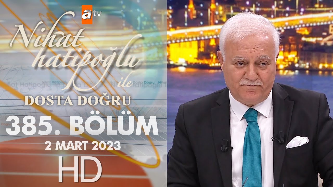 Nihat Hatipoğlu ile Dosta Doğru 385. Bölüm  2 Mart 2023