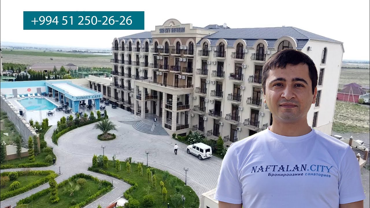 Sun City Naftalan Sağlamlıq Mərkəzi 4*. Naftalan vannaları. Ən effektli müalicə sanatoriyası.